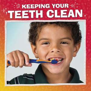 Keeping Your Teeth Clean de Nicole A. Mansfield