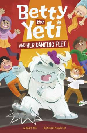 Betty the Yeti and Her Dancing Feet de Mandy R. Marx