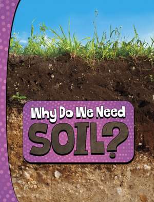 Why Do We Need Soil? de Laura K. Murray