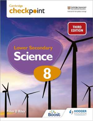 Cambridge Checkpoint Lower Secondary Science Student's Book 8 de Peter D Riley