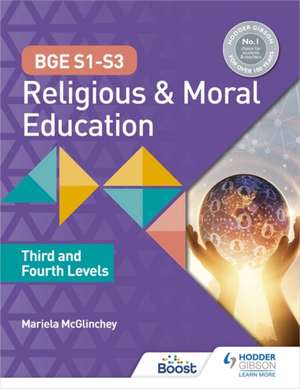 BGE S1-S3 Religious and Moral Education: Third and Fourth Levels de Mariela McGlinchey