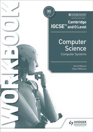 Cambridge IGCSE and O Level Computer Science Systems Workbook de Helen Williams