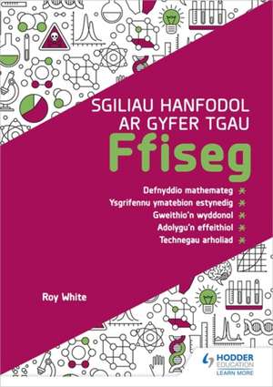 Sgiliau Hanfodol ar gyfer TGAU Ffiseg (Essential Skills for GCSE Physics: Welsh-language edition) de Roy White