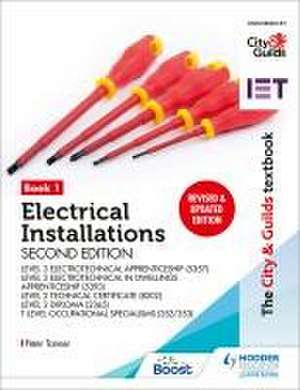 The City & Guilds Textbook: Book 1 Electrical Installations, Second Edition: For the Level 3 Apprenticeships (5357 and 5393), Level 2 Technical Certificate (8202), Level 2 Diploma (2365) & T Level Occupational Specialisms (8710) de Peter Tanner