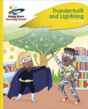 Reading Planet - Thunderbolt and Lightning - Yellow Plus: Rocket Phonics de Zoe Clarke