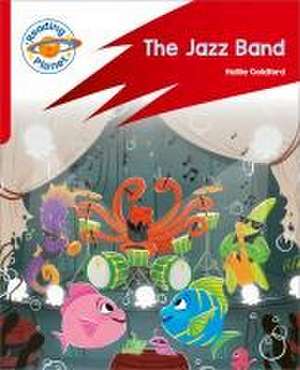 Reading Planet: Rocket Phonics - Target Practice - The Jazz Band - Red A de Hallie Goldford