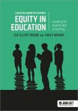 Equity in education: Levelling the playing field of learning - a practical guide for teachers de Emily Briant