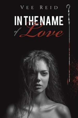 In the Name of Love de Vee Reid