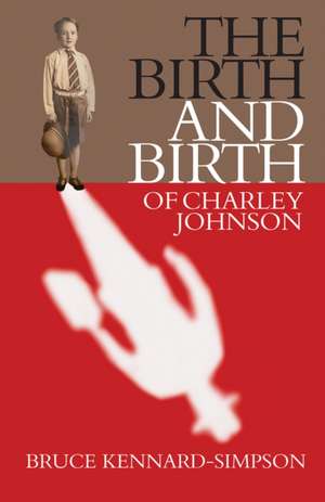 The Birth and Birth of Charley Johnson de Bruce Kennard-Simpson