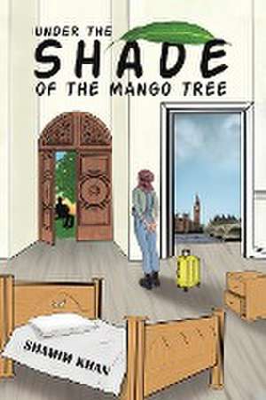 Under the Shade of the Mango Tree de Shamim Khan