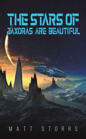 The Stars of Jaxoras Are Beautiful de Matt Storrs