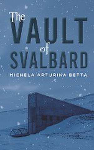 The Vault of Svalbard de Michela Arturina Betta