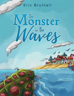 The Monster in the Waves de Eric Brutnall