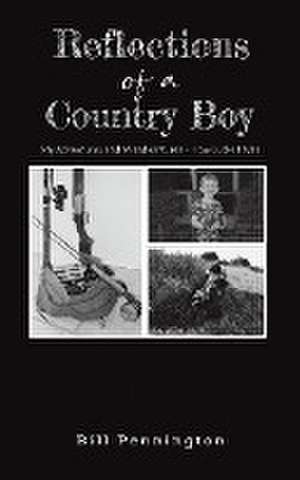 Reflections of a Country Boy de Bill Pennington