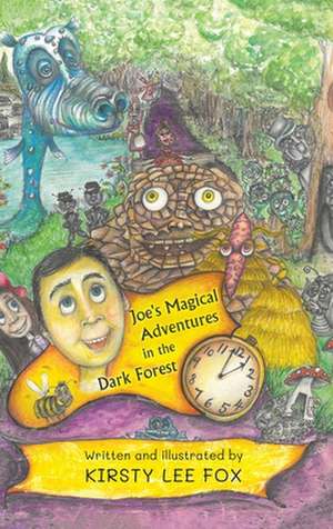 Joe's Magical Adventures in the Dark Forest de Kirsty Lee Fox