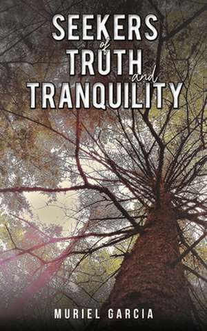 Seekers of Truth and Tranquility de Muriel Garcia