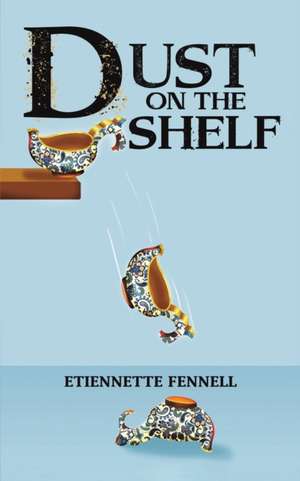 Dust on the Shelf de Etiennette Fennell