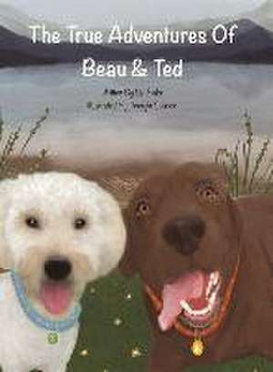 Blake, L: The True Adventures of Beau and Ted de Liz Blake