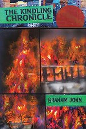 The Kindling Chronicle de Graham John