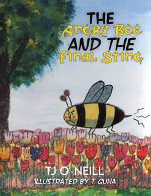 The Angry Bee and the Final Sting de Tj O' Neill