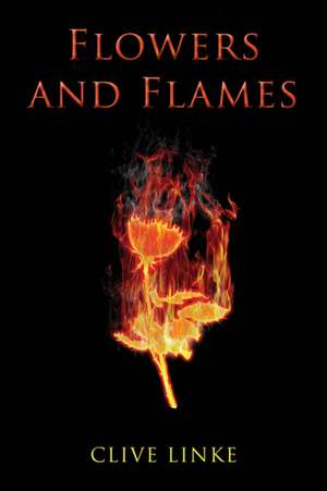 Flowers and Flames de Clive Linke