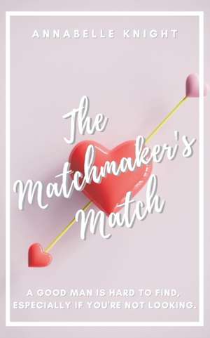 The Matchmaker's Match de Annabelle Knight