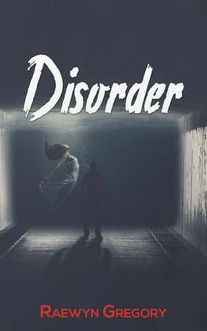 Disorder de Raewyn Gregory