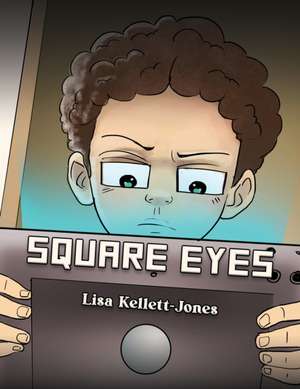 Square Eyes de Lisa Kellett-Jones