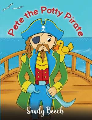 Pete the Potty Pirate de Sandy Beech