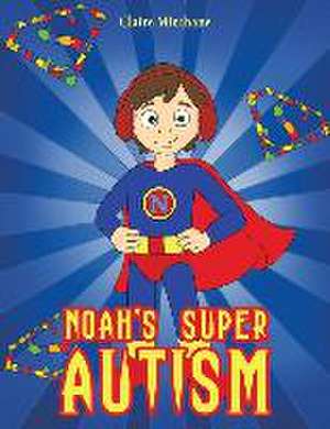 Noah's Super Autism de Claire Minihane