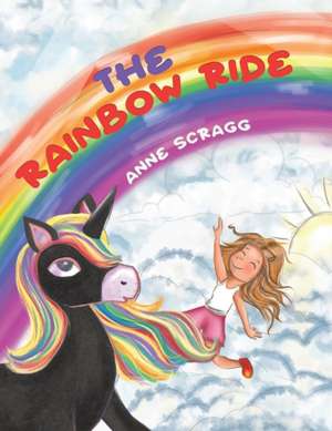 The Rainbow Ride de Anne Scragg