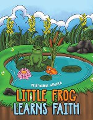 Little Frog learns Faith de Tristarnia Walker