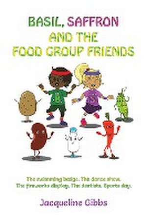 Basil, Saffron and the Food Group Friends de Jacqueline Gibbs