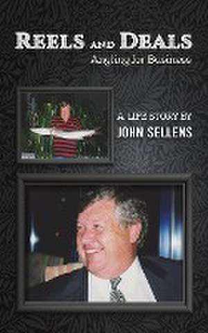 Reels and Deals - Angling for Business de John Sellens