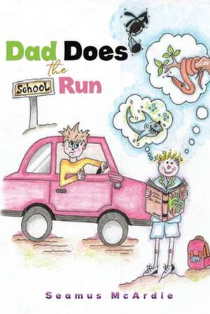 Dad Does the School Run de Seamus McArdle