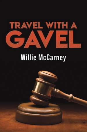 Travel With A Gavel de Willie McCarney