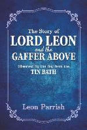 Story of Lord Leon and the Gaffer Above de Leon Parrish