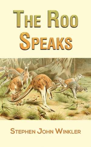 The Roo Speaks de Stephen John Winkler