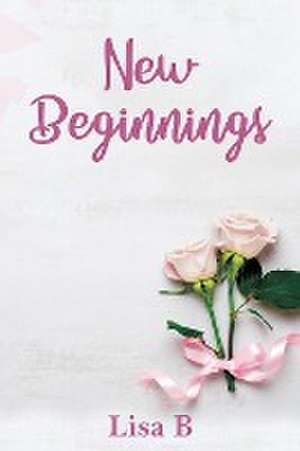 New Beginnings de Lisa B