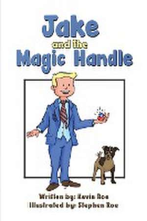 Jake and the Magic Handle de Kevin Roe