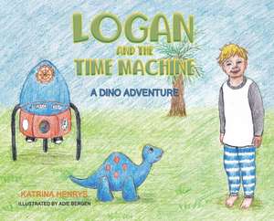 Logan and the Time Machine de Katrina Henrys