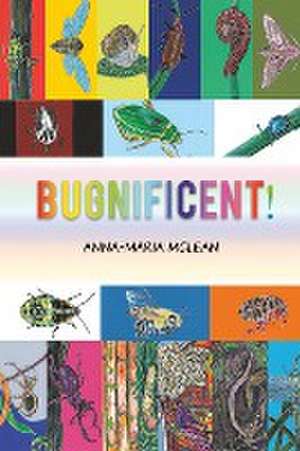 Bugnificent! de Anna-Maria McLean