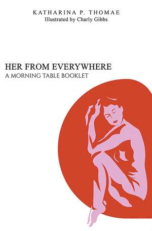 Her From Everywhere de Katharina P. Thomae
