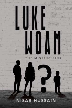 Luke Woam - The Missing Link de Nisar Hussain