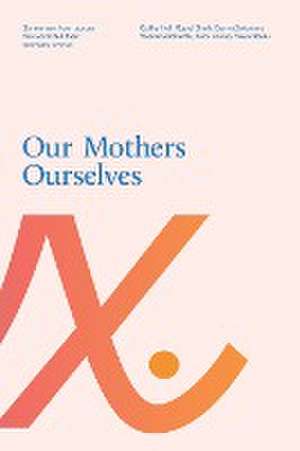 Our Mothers Ourselves de Cathy Hull