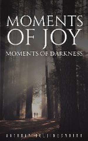 Moments of Joy - Moments of Darkness de Anthony Hollingsworth