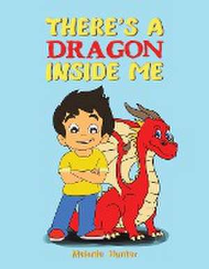 There's A Dragon Inside Me de Melanie Hunter