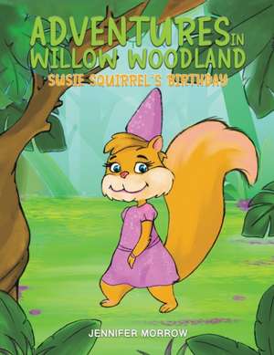 Adventures in Willow Woodland de Jennifer Morrow