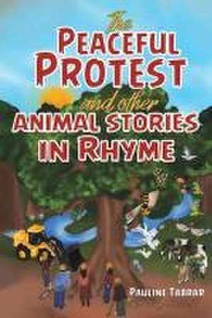 The Peaceful Protest and other Animal Stories in Rhyme de Pauline Tabrar