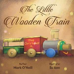 The Little Wooden Train de Mark O'Neill